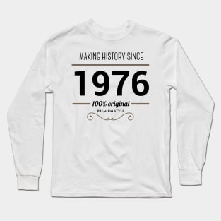 Making history since 1976 Long Sleeve T-Shirt